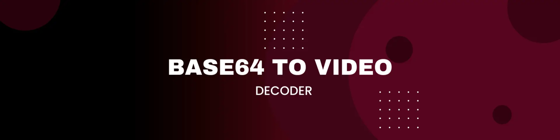 Base64 to Video Decoder: Convert Base64 to Video